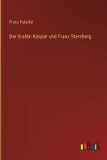 Die Grafen Kaspar und Franz Sternberg af Franz PalackÃ½