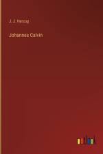 Johannes Calvin af J J Herzog