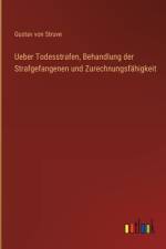 Ueber Todesstrafen, Behandlung der Strafgefangenen und Zurechnungsfähigkeit af Gustav Von Struve