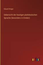Uebersicht der heutigen plattdeutschen Sprache (besonders in Emden) af Eduard KrÃ¼ger