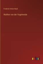 Walther von der Vogelweide af Friedrich Anton ReuÃ