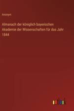 Almanach der königlich bayerischen Akademie der Wissenschaften für das Jahr 1844