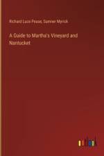 A Guide to Martha's Vineyard and Nantucket af Richard Luce Pease