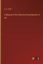 A Manual of the Historical Development of Art af G G Zerffi