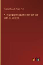A Philological Introduction to Greek and Latin for Students af Ferdinan Baur