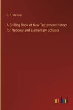 A Shilling Book of New Testament History for National and Elementary Schools af G F Maclear