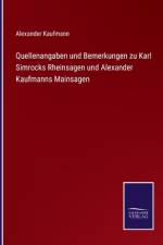 Quellenangaben und Bemerkungen zu Karl Simrocks Rheinsagen und Alexander Kaufmanns Mainsagen af Alexander Kaufmann