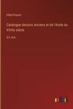 Catalogue dessins anciens et de l'école du XVIIIe siècle