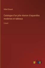 Catalogue d'un jolie réunion d'aquarelles modernes et tableaux