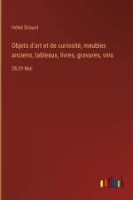 Objets d'art et de curiosité, meubles anciens, tableaux, livres, gravures, vins