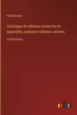 Catalogue de tableaux modernes et aquarelles, quelques tableaux anciens