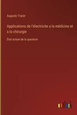 Applications de l'électricite a la médicine et a la chirurgie af Auguste Tripier