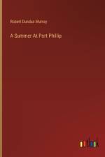 A Summer At Port Phillip af Robert Dundas Murray
