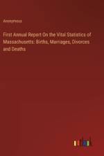 First Annual Report On the Vital Statistics of Massachusetts