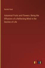 Autumnal Fruits and Flowers af Rachel Hunt