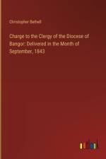 Charge to the Clergy of the Diocese of Bangor af Christopher Bethell