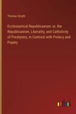 Ecclesiastical Republicanism af Thomas Smyth