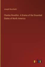 Charles Rovellini. A Drama of the Disunited States of North America af Joseph Rocchietti