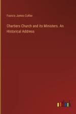 Chartiers Church and its Ministers. An Historical Address af Francis James Collier