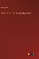 History of the First Church in Springfield
