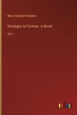 Hostages to Fortune. A Novel