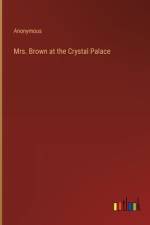 Mrs. Brown at the Crystal Palace