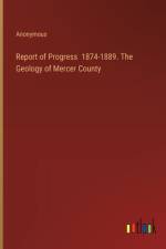 Report of Progress 1874-1889. The Geology of Mercer County
