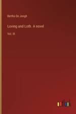 Loving and Loth. A novel
