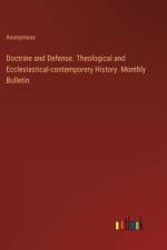 Doctrine and Defense. Theological and Ecclesiastical-contemporery History. Monthly Bulletin
