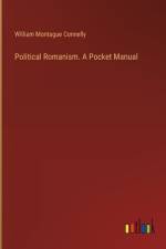 Political Romanism. A Pocket Manual af William Montague Connelly
