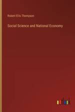 Social Science and National Economy af Robert Ellis Thompson