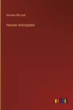 Heaven Anticipated af Norman McLeod