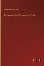 Pioneers of the Cleveland Iron Trade