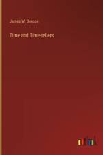 Time and Time-tellers af James W Benson