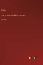 The Dramatic Works of Molière
