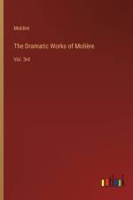 The Dramatic Works of Molière