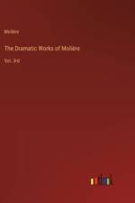The Dramatic Works of Molière