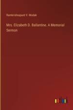 Mrs. Elizabeth D. Ballantine. A Memorial Sermon af Ramkrishnapunt V Modak