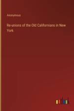 Re-unions of the Old Californians in New York