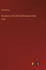 Re-unions of the Old Californians in New York