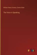 The Voice in Speaking af William Henry Furness