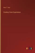 Cookery from Experience af Sara T Paul