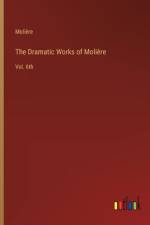 The Dramatic Works of Molière