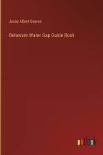 Delaware Water Gap Guide Book af Jesse Albert Graves
