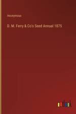 D. M. Ferry & Co's Seed Annual 1875