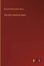 The Early American Spirit af Richard Richard Salter Storrs