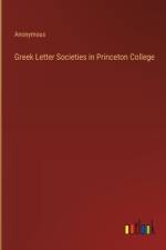 Greek Letter Societies in Princeton College