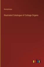 Illustrated Catalogue of Cottage Organs