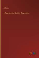 Infant Baptism Briefly Considered af N Doane
