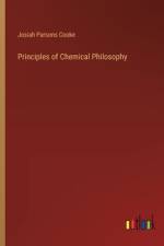 Principles of Chemical Philosophy af Josiah Parsons Cooke